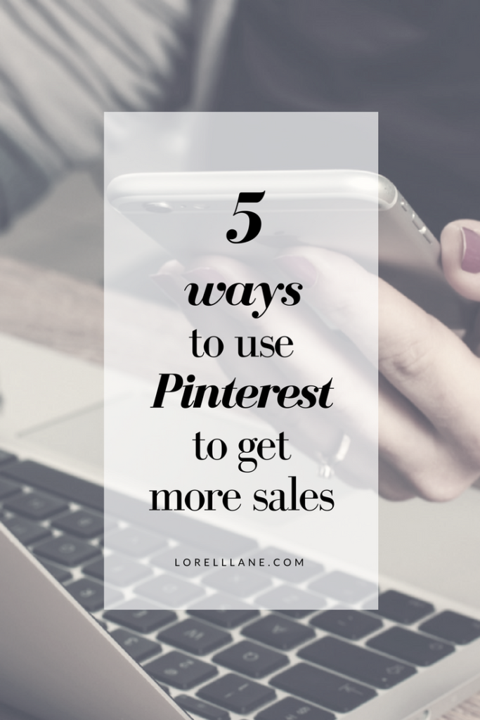 5 Ways To Use Pinterest To Get More Sales