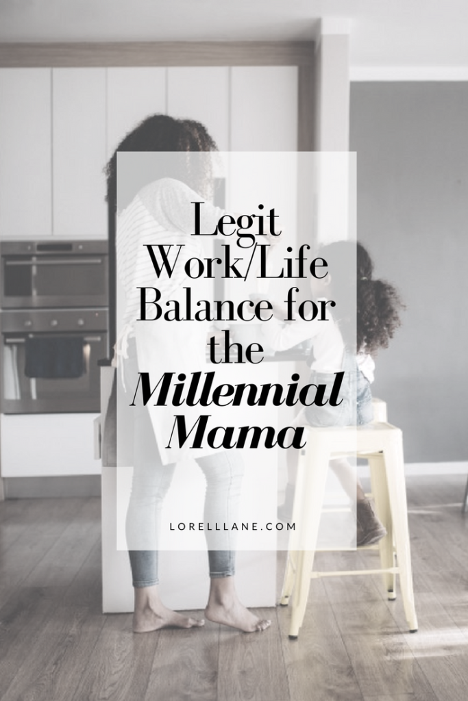Legit Work Life Balance for the Millennial Mama